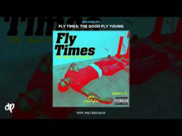 Fly Times: The Good Fly Young BY Wiz Khalifa
